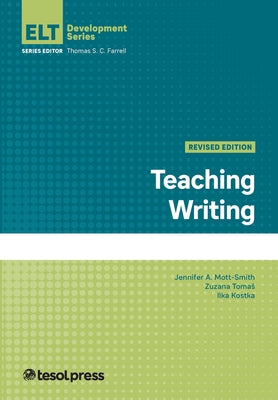 Teaching Writing, Revised by Mott-Smith, Jennifer A.