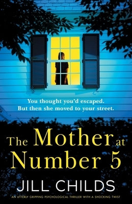 The Mother at Number 5: An utterly gripping psychological thriller with a shocking twist by Childs, Jill