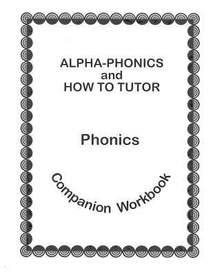 Alpha Phonics and How to Tutor Campanion Workbook Paperback Paradigm Company