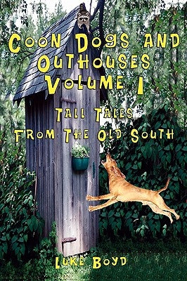 Coon Dogs and Outhouses Volume 1 Tall Tales from the Old South Paperback Totalrecall Publications, Inc.