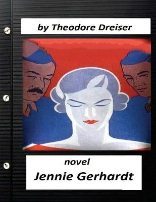 Jennie Gerhardt by Theodore Dreiser NOVEL Paperback Createspace Independent Publishing Platform