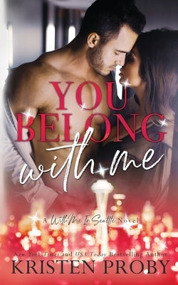 You Belong With Me: A With Me In Seattle Novel Paperback Ampersand Publishing, Inc.