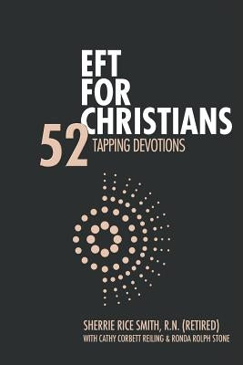 EFT For Christians: 52 Tapping Devotions by Rice Smith R. N., Sherrie