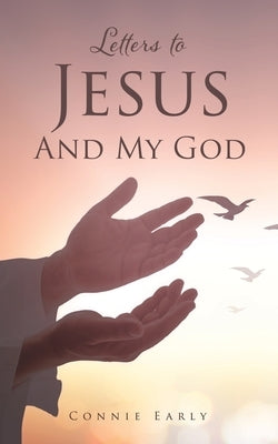 Letters To Jesus And My God Paperback Xulon Press