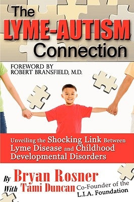 The Lyme-Autism Connection: Unveiling the Shocking Link Between Lyme Disease and Childhood Developmental Disorders Paperback Biomed Publishing Group