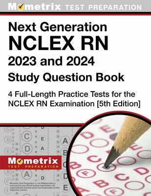 Next Generation NCLEX RN 2023 and 2024 Study Question Book - 4 Full-Length Practice Tests for the NCLEX RN Examination: [5th Edition] by Bowling, Matthew