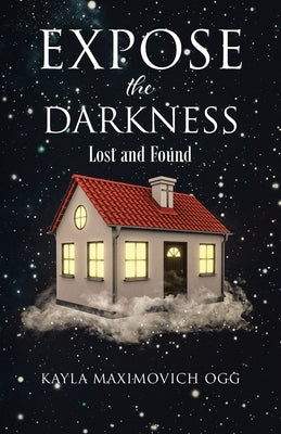 Expose the Darkness: Lost and Found by Maximovich Ogg, Kayla