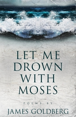 Let Me Drown With Moses Paperback Independently Published