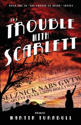 The Trouble with Scarlett: A Novel of Golden-Era Hollywood Paperback Createspace Independent Publishing Platform