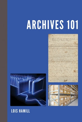 Archives 101 Paperback Rowman & Littlefield Publishers