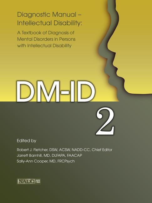 Diagnostic Manual--Intellectual Disability 2 (DM-Id): A Textbook of Diagnosis of Mental Disorders in Persons with Intellectual Disability by Fletcher, Robert J.