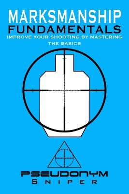 Marksmanship Fundamentals by Sniper, Pseudonym