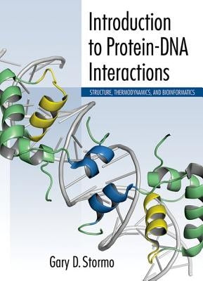 Introduction to Protein-DNA Interactions: Structure, Thermodynamics, and Bioinformatics Paperback Cold Spring Harbor Laboratory Press