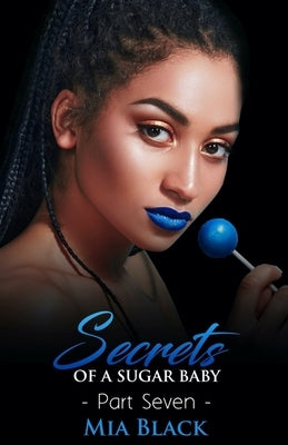 Secrets Of A Sugar Baby 7 Paperback Independently Published