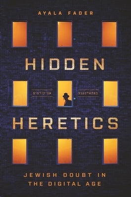 Hidden Heretics: Jewish Doubt in the Digital Age Paperback Princeton University Press
