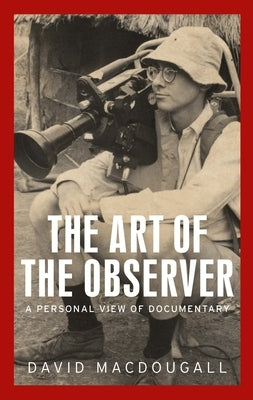 The Art of the Observer: A Personal View of Documentary Paperback Manchester University Press