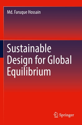 Sustainable Design for Global Equilibrium by Hossain, MD Faruque