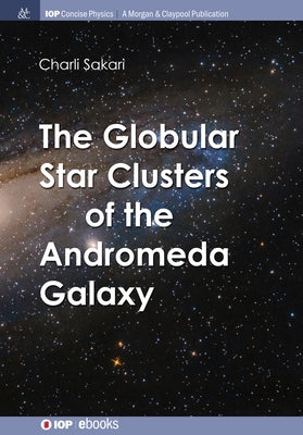 The Globular Star Clusters of the Andromeda Galaxy Paperback Iop Concise Physics