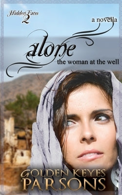 Alone: The Woman at the Well Paperback Whitefire Publishing