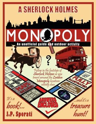 A Sherlock Holmes Monopoly - An unofficial guide and outdoor activity (Standard B&W edition) by Sperati, J. P.