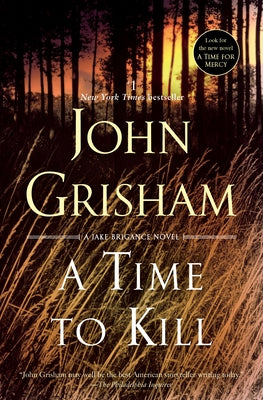 A Time to Kill: A Jake Brigance Novel by Grisham, John