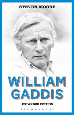 William Gaddis: Expanded Edition by Moore, Steven