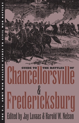 Guide to the Battles of Chancellorsville and Fredericksburg Paperback University Press of Kansas