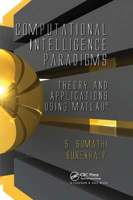 Computational Intelligence Paradigms: Theory & Applications Using MATLAB by Sumathi, S.