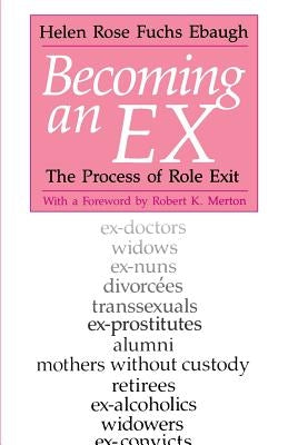 Becoming an Ex: The Process of Role Exit Paperback University of Chicago Press