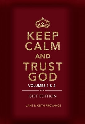 Keep Calm and Trust God (Gift Edition): Volumes 1 & 2 by Provance, Keith