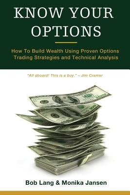 Know Your Options: How To Build Wealth Using Proven Options Trading Strategies and Technical Analysis by Jansen, Monika