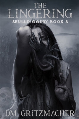 The Lingering: Skulldiggery Book 3 by Gritzmacher, DM