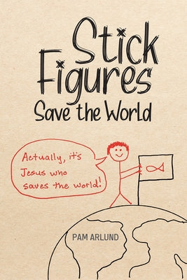 Stick Figures Save the World: Drawing Simply to Share Jesus Well Paperback William Carey Publishing
