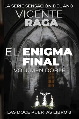 El enigma final - Volumen doble: Las doce puertas parte VIII by Raga, Vicente