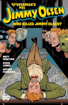 Superman's Pal Jimmy Olsen: Who Killed Jimmy Olsen? by Fraction, Matt