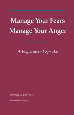 Manage Your Fears, Manage Your Anger: A Psychiatrist Speaks by Low, Abraham a.