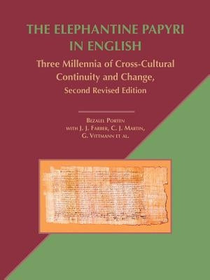 The Elephantine Papyri in English: Three Millennia of Cross-Cultural Continuity and Change, Second Revised Edition by Porten, Bezalel