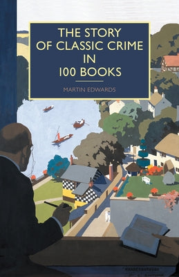 The Story of Classic Crime in 100 Books by Edwards, Martin