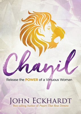 Chayil: Release the Power of a Virtuous Woman Paperback Charisma House