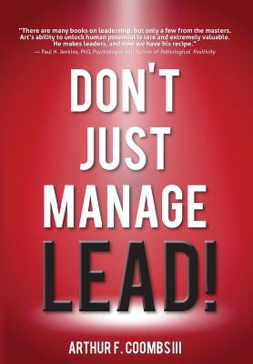 Don't Just Manage--Lead! by Coombs, Arthur F., III