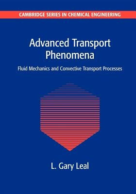 Advanced Transport Phenomena: Fluid Mechanics and Convective Transport Processes Paperback Cambridge University Press