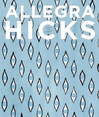 Allegra Hicks: An Eye for Design by Hicks, Allegra