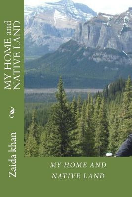 My Home and Native Land: Child from tribal drug addiction family ignored tells how much a child needs the care. he speaks how commit crimes to Paperback Createspace Independent Publishing Platform