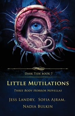 Little Mutilations: Three Body Horror Novellas by Landry, Jess