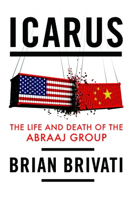 Icarus: The Life and Death of the Abraaj Group by Brivati, Brian