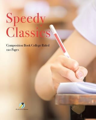 Speedy Classics Composition Book College Ruled 120 Pages by Journals and Notebooks
