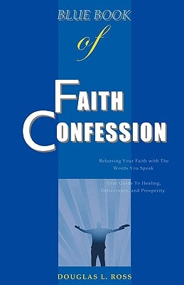 Blue Book of Faith Confession by Ross, Douglas L.