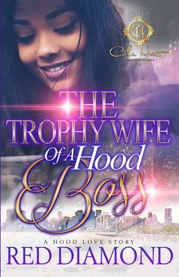 The Trophy Wife Of A Hood Boss: A Hood Love Story Paperback Independently Published