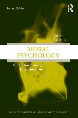 Moral Psychology: A Contemporary Introduction by Tiberius, Valerie