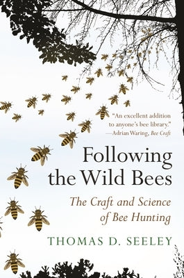 Following the Wild Bees: The Craft and Science of Bee Hunting Paperback Princeton University Press